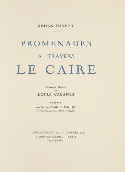[CABANES, Louis] - D'IVRAY, Jehan. Promenades à travers le Caire.
Paris, J. Peyronnet...