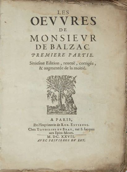 BALZAC, Jean-Louis Guez de. Les Oeuvres de Monsieur de Balzac. Première partie. Sixième...