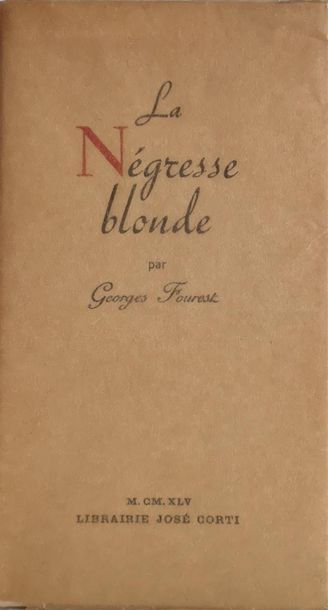 null [FOUREST/TOUCHET] FOUREST, Georges, La Négresse blonde, Paris, José Corti, 1945.

Un...