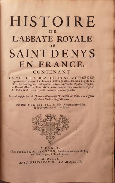 null FÉLIBIEN Michel (dom), L'Histoire de l'abbaye royale de Saint Denys en France,...
