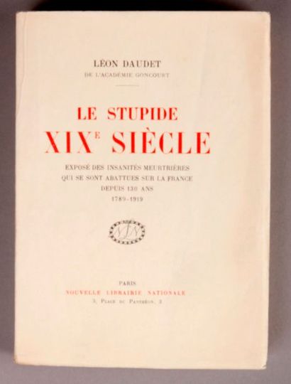 DAUDET (Léon) The Stupid 19th century. An account of the murderous insanity that...