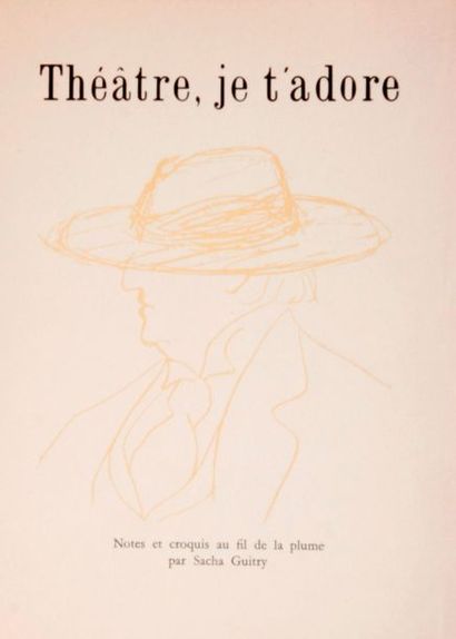 GUITRY (Sacha) Théâtre je t'adore. Notes et croquis au fil de la plume. Hachette,...