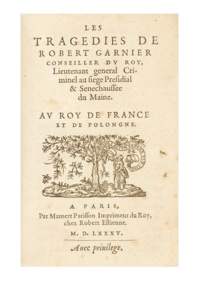 GARNIER (Robert) Les Tragédies de Robert Garnier, conseiller du Roy, lieutenant général...
