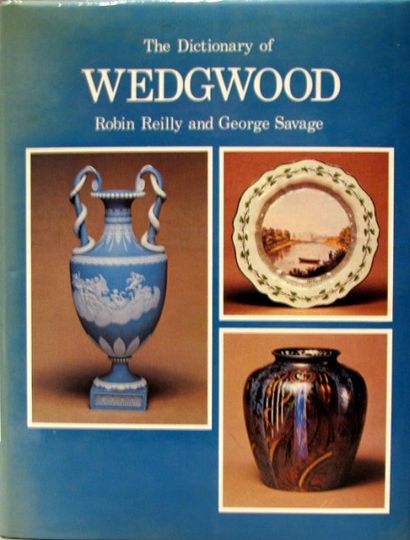 REILLY (Robin) and George SAVAGE The dictionary of Wedgwood. Woodbridge, Antique...