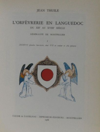 THUILE (Jean) Histoire de l'Orfèvrerie en Languedoc du XIIe au XVIIIe siècle. Montpellier,...