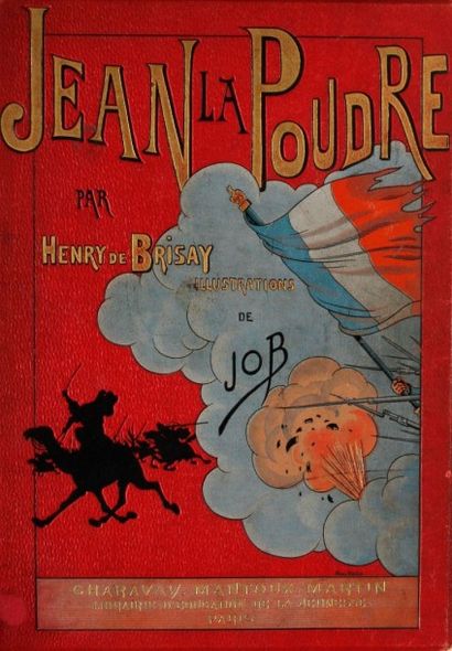 JOB JEAN LA POUDRE par Henry de Brisay. S.d. (1895). Fort in-4. XII et 249 pages....