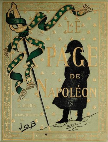 JOB LE PAGE DE NAPOLÉON par E. Dupuis. 1896. Paris, Delagrave. Grand in-8, 312 pages,...