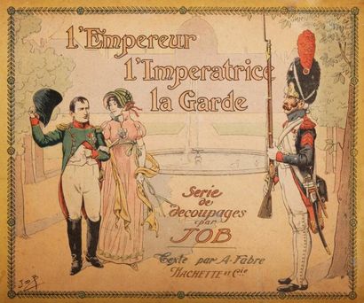 JOB L'EMPEREUR, L'IMPÉRATRICE, LA GARDE IMPÉRIALE par Aristide Fabre. Illustré sous...