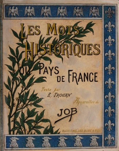 JOB LES MOTS HISTORIQUES DU PAYS DE FRANCE par Trogan, 1922, in-4 de 109 pages, Illustrations...