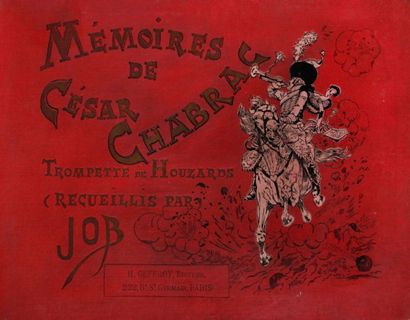 JOB MÉMOIRES DE CÉSAR CHABRAC, TROMPETTE DE HOUZARS. (Recueillis par JOB). S.d. (1893)....