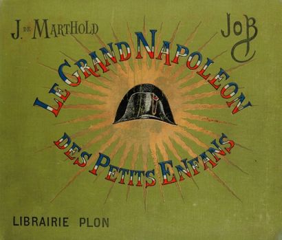JOB 
LE GRAND NAPOLÉON DES PETITS ENFANTS par
Jules Marthold. S.d. (1893). Petit...
