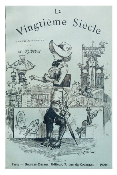 ROBIDA (Albert.) Le Vingtième Siècle. Texte et dessins par A. Robida. Paris, Georges...