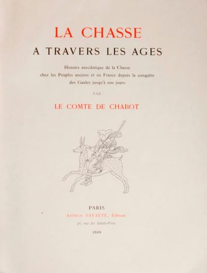 CHABOT (Comte de) La Chasse à travers les âges.
Histoire anecdotique de la chasse...