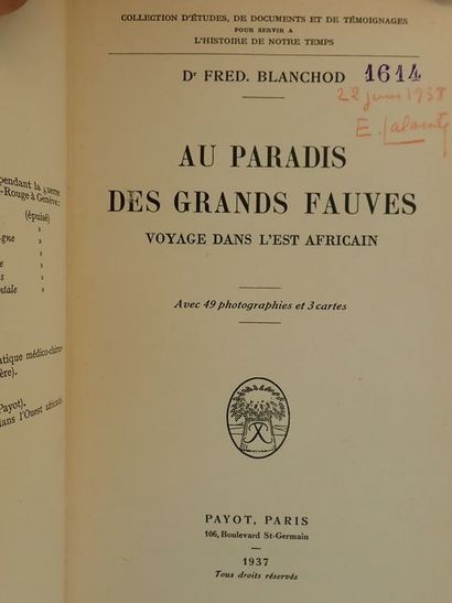 Blanchod, Dr. Fred. Au paradis des grands fauves. Voyage dans l'est africain Paris,...