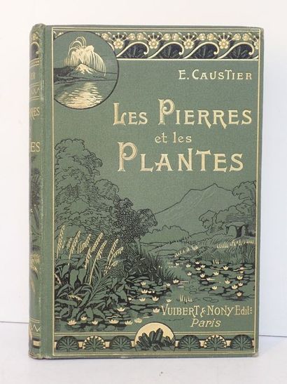 Caustier, E. Les Pierres et les Plantes Paris, Vuibert et Nony, sans date (vers 1905)....