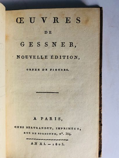 GESSNER Oeuvres de Gessner.

Edité à Paris, chez Bertrandet en l’an XI 1805. Nouvelle...