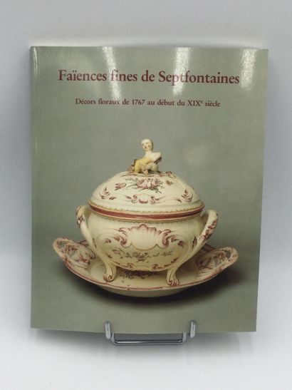 null Faïences fines de Septfontaines, Décors floraux de 1767 au début du XIX siècle,...