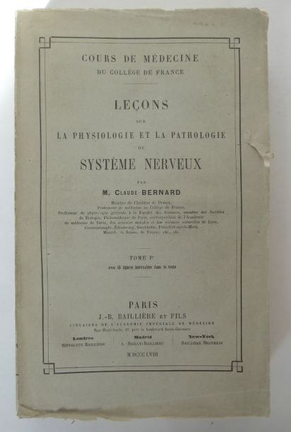 BERNARD. Claude. Leçons sur la physiologie et la pathologie du système nerveux. Paris,...