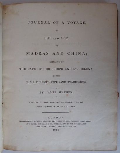 WATHEN (James) Journal of a voyage in 1811 and 1812 to Madras and China. London,...