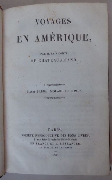 CHATEAUBRIAND Trips to America. Paris, La Société reproductive des bons livres, 1838....
