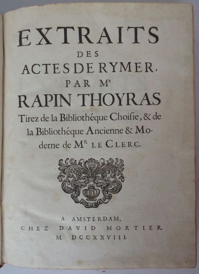 RAPIN-THOYRAS Extraits des actes de Rymer. Amsterdam, Mortier, 1728. In-4, veau,...
