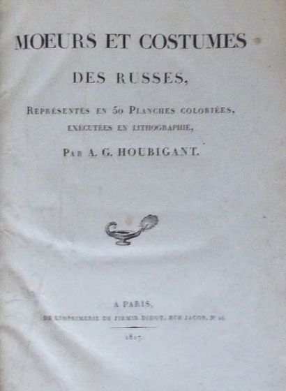 HOUBIGANT (A.-G.) Moeurs et costumes des Russes. Paris, Firmin-Didot, 1817. In-folio,...