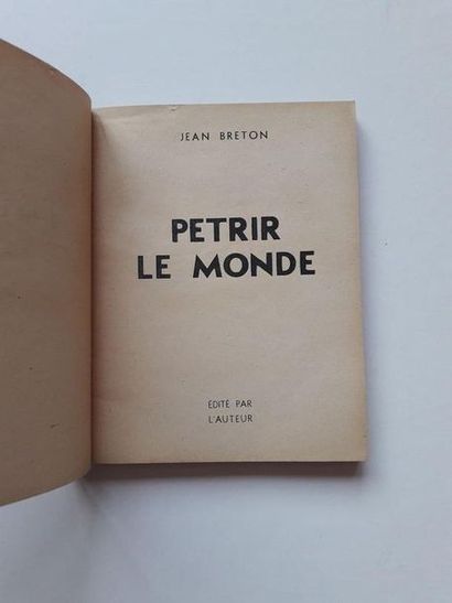 null « Pétrir le monde »Jean Breton ; Ed. Jean Breton 1950, 200 p. (couverture d...