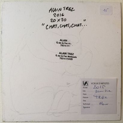 Alain TREZ Chat, chat, chat…, 2016
Acrylique, signature en bas à droite
20 x 20 ...
