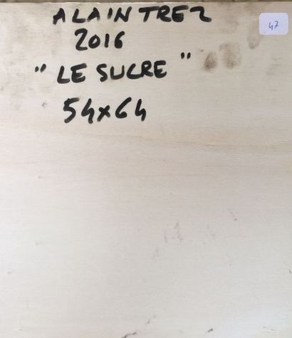 Alain TREZ Le Sucre, 2016
Acrylique sur panneau, signature en bas à droite
64 x 54...