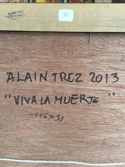 Alain TREZ Viva La Muerte, 2013
Acrylique, signature en bas à droite
116 x 90 cm