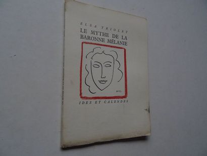  « Le mythe de la baronne Mélanie », Elsa Triolet ; Ed. Ides et Calendes, 1945, 62...