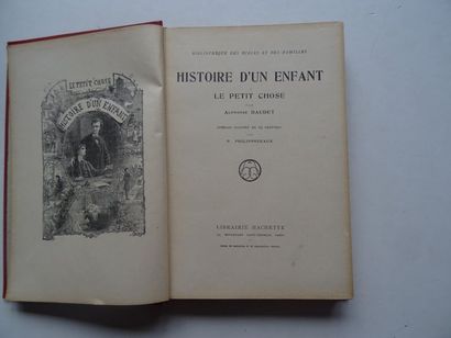 null « Histoire d’un enfant, le petit chose », Alphonse Daudet ; Ed. Librairie Hachette,...