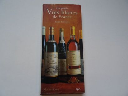 null « Les grands vins blancs de France », James Turnbull ; Ed. E.P.A éditions, 2001,...