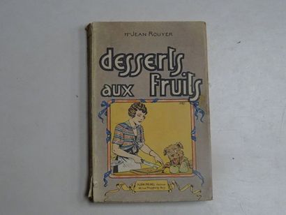 null « Desserts aux fruits », M. Jean Rouyer ; Ed. Albin Michel, 1933, 202 p. ( couverture...