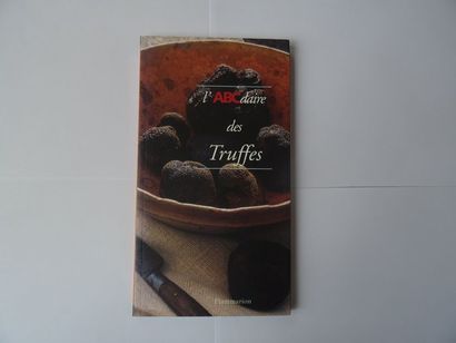 null « L’ABCdaire des truffes », Françoise Dubarry, Sabine Bucquet-Grenet ; Ed. Flammarion,...