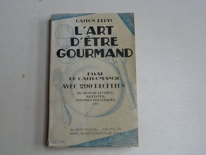 null « L’art d’être Gourmand », Gaston Derys ; Ed. Albin Michel,1929, 378 p. ( couverture...