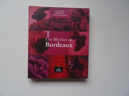 null "Les Mythes de Bordeaux", Jean-Luc Chapin, Michel Hansen, Emeric Sauty de Chalon;...