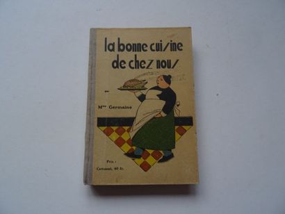  "La bonne cuisine de chez nous", Mrs. Germaine; Ed. Editions. J. Dupuis et Cie,...