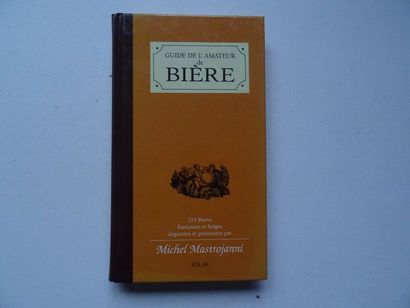 null « Guide de l’amateur de bière », Michel Mastrojanni ; Ed. Solar 1999, 224 p....