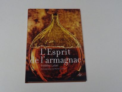 null "L'Esprit de l'armagnac", Frederic Lebel ; Ed. Le cherche Midi, 2010,160 p....