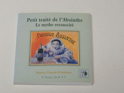 null "Petit traité de l'Absinthe : Le mythe ressuscité ", Marie-Claude Delahaye ;...
