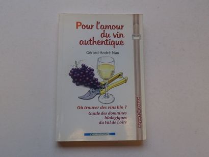 null « Pour l’amour du vin authentique », Gérard-André Nau ; Ed. Cheminement, 2001,...