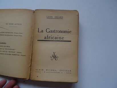 null " La gastronomie Africaine ", Léon Isnard ; Ed. Albin Michel Editeur, 1930,...