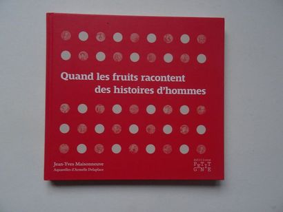 null "Quand les fruits racontent des histoires d'hommes", Jean-Yves Maisonneuves;...