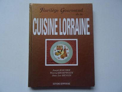 null « Florilège gourmand de la cuisine Lorraine », Joseph Koscher, Thierry Krompholtz,...