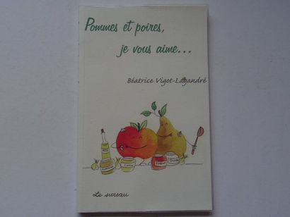 null « Pommes et Poires, je vous aime… », Béatrice Vigot-Lagandré ; Ed. Le Sureau,...