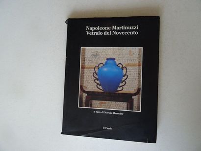 null "Napoleone Martinuzi, Vetraio del Novecento", Marina Barovier; Ed. il Cardo,...