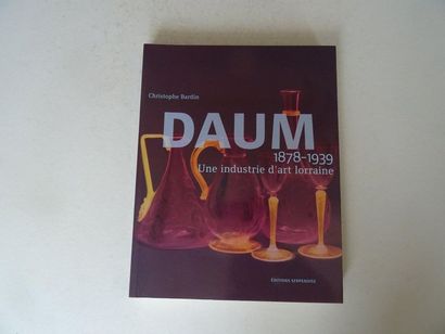 null « Daum : Une industrie Lorraine 1878-1939 », Christophe Bardin ; Ed. Editions...