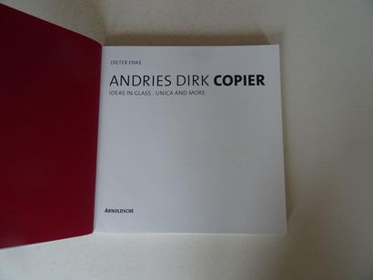 null « Andries Dirk copier : idea in glass. unica and more », Dieter Enke ; Ed. Arnoldshe,...