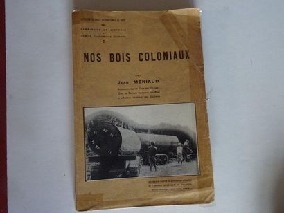 null « Nos bois coloniaux », Jean Méniaud ; Ed. Agence générale des colonies, sans...